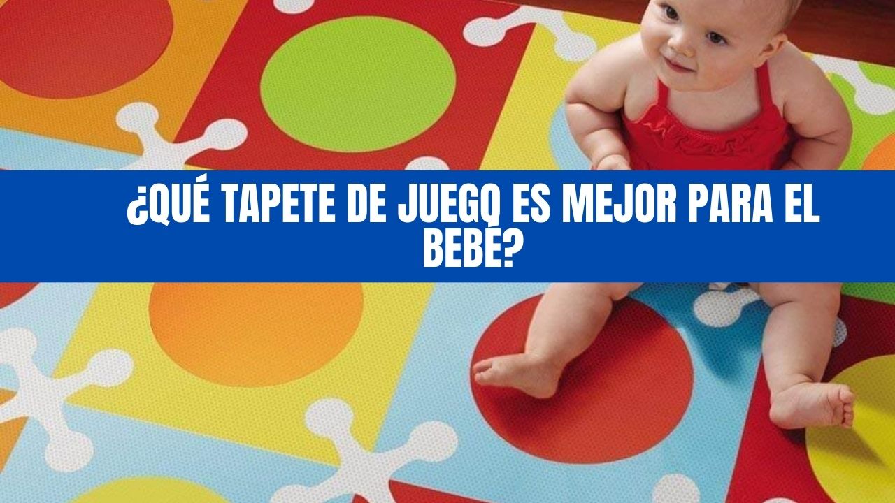 ¿Qué tapete de juego es mejor para el bebé?